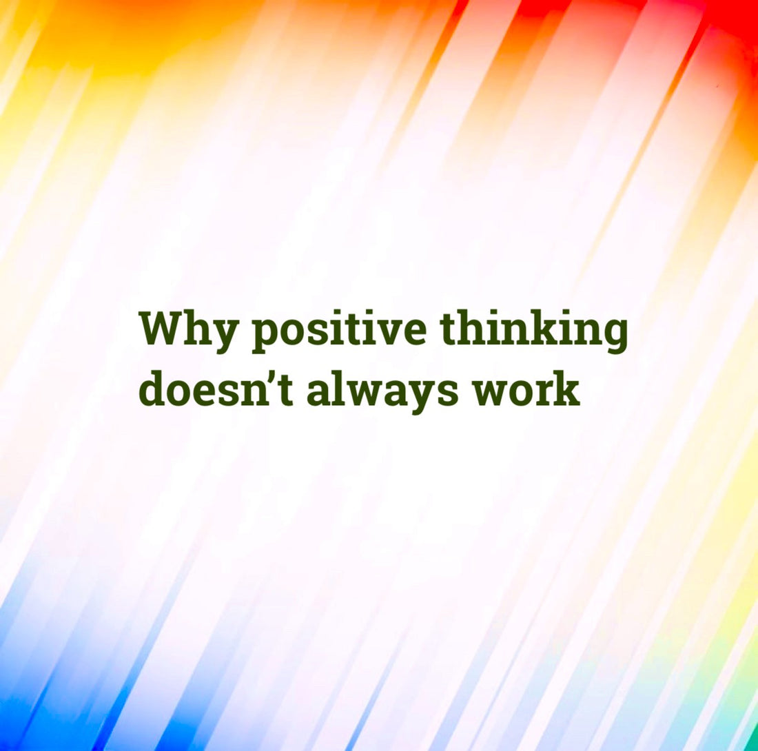 Why Positive Thinking Doesn't Always Work