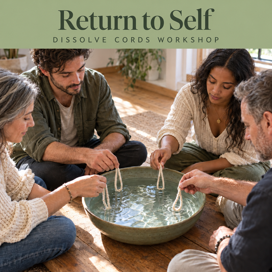 Shared Experience Workshop - Return to Self (Dissolve Cords)